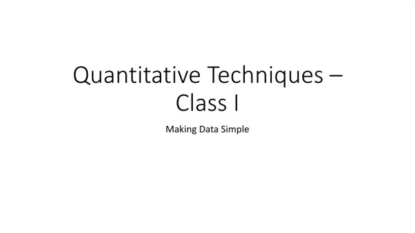 Quantitative Techniques – Class I