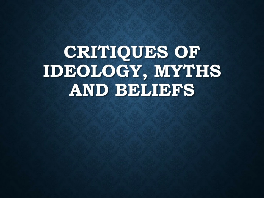 critiques of ideology myths and beliefs