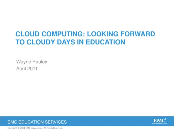 Cloud Computing: looking forward to cloudy days in education