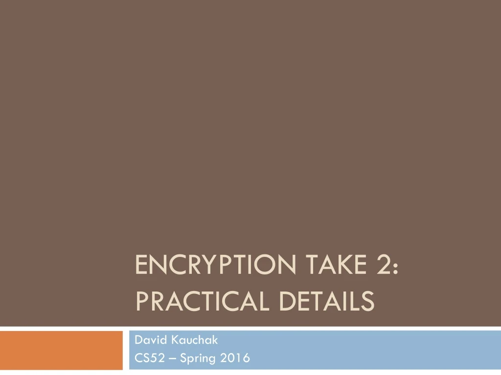 encryption take 2 practical details