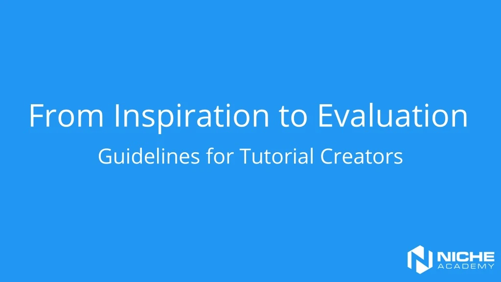 from inspiration to evaluation