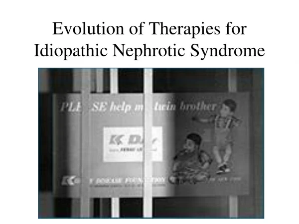 Evolution of Therapies for Idiopathic Nephrotic Syndrome