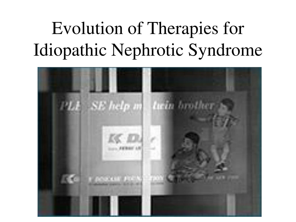 evolution of therapies for idiopathic nephrotic syndrome