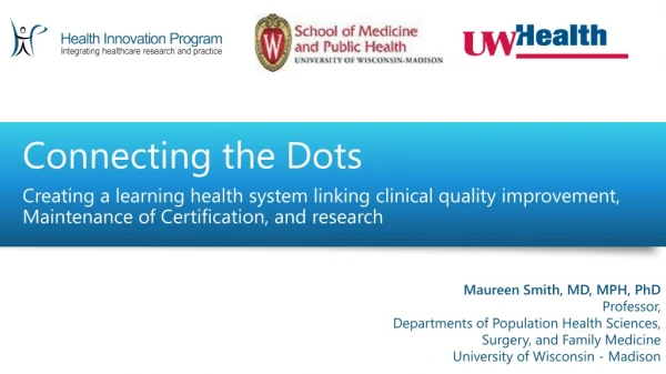 Maureen Smith, MD, MPH, PhD Professor, Departments of Population Health Sciences,