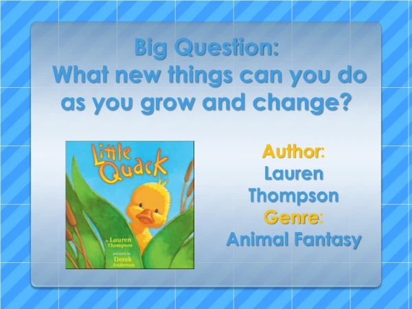 Big Question: What new things can you do as you grow and change?
