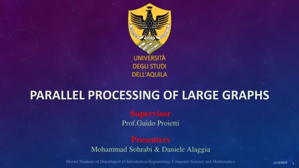 Università degli Studi dell'Aquila Parallel processing of large graphs