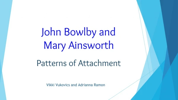 John Bowlby and Mary Ainsworth