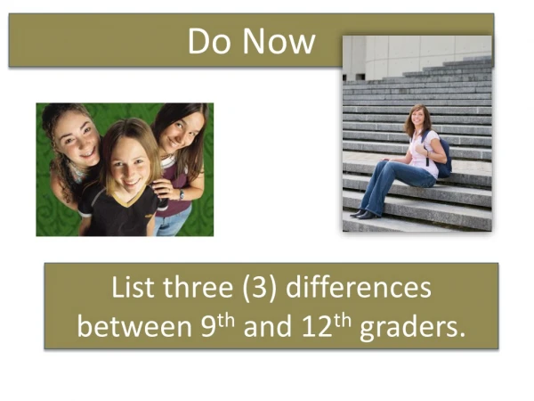 List three (3) differences between 9 th and 12 th graders.