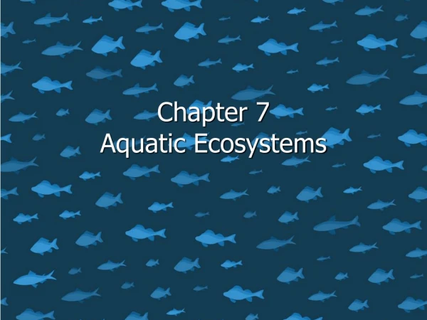 Chapter 7 Aquatic Ecosystems