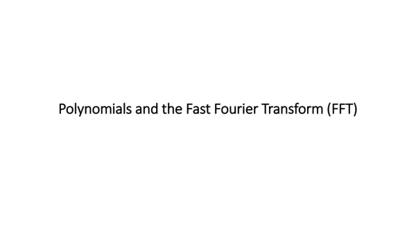 Polynomials and the Fast Fourier Transform (FFT)