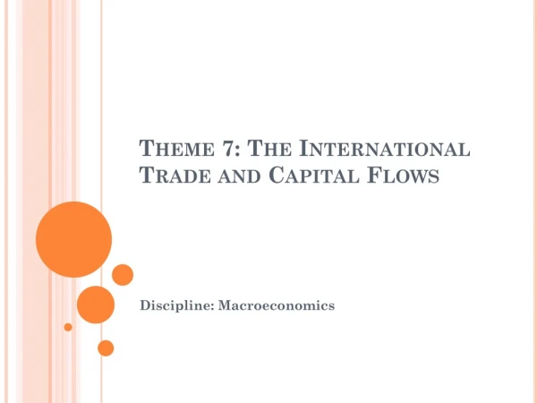 Theme 7: The International Trade and Capital Flows