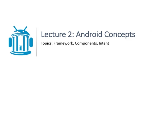Lecture 2: Android Concepts