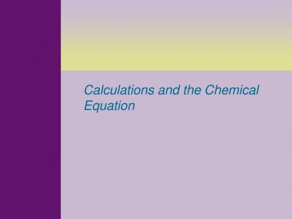 Calculations and the Chemical Equation