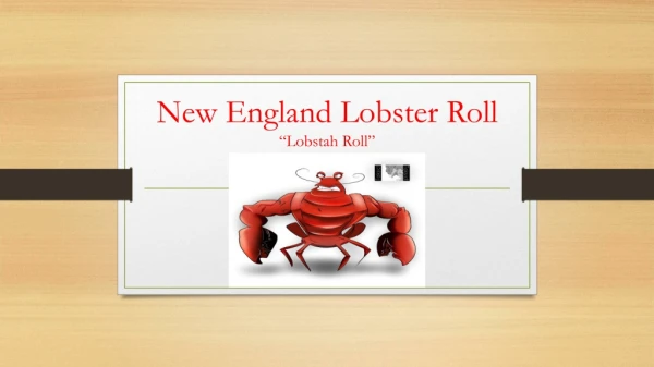 New England Lobster Roll “Lobstah Roll”