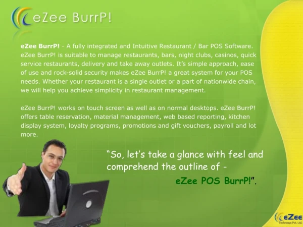 “So, let’s take a glance with feel and comprehend the outline of - eZee POS BurrP! ”.