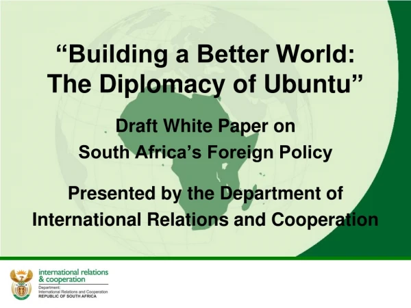 “Building a Better World: The Diplomacy of Ubuntu ”