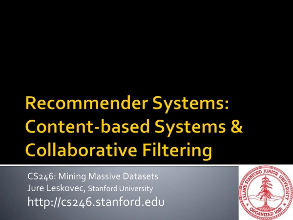 Recommender Systems: Con t e n t -based Systems &amp; Collaborative Filtering