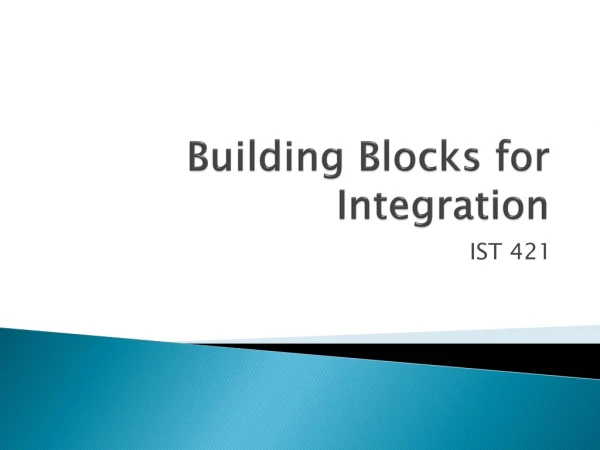 Building Blocks for Integration