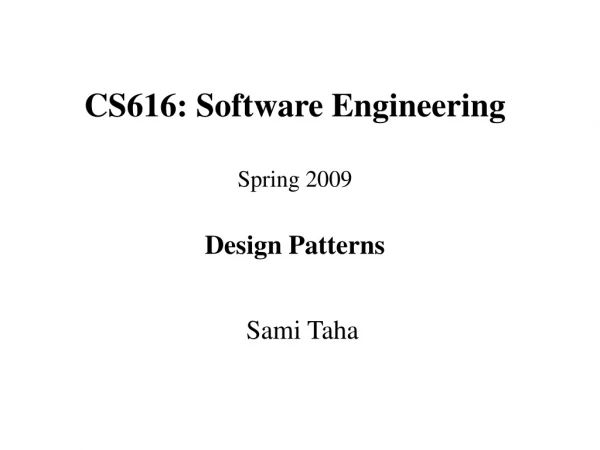 CS616: Software Engineering Spring 2009