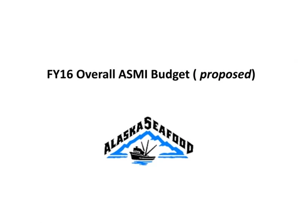 FY16 Overall ASMI Budget ( proposed )