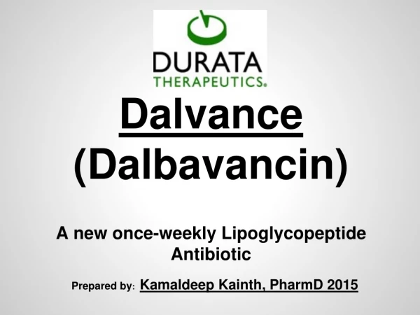 Dalvance (Dalbavancin) A new once-weekly Lipoglycopeptide Antibiotic