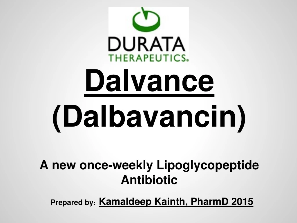 dalvance dalbavancin a new once weekly lipoglycopeptide antibiotic