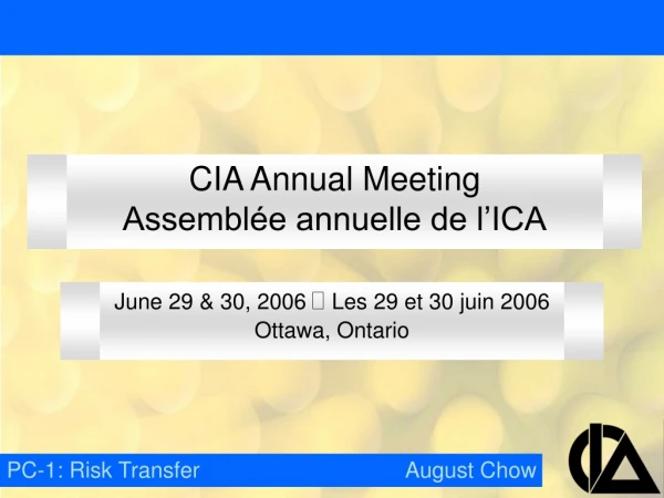 CIA Annual Meeting Assemblée annuelle de l’ICA