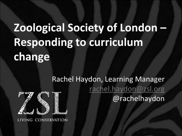 Zoological Society of London – Responding to curriculum change