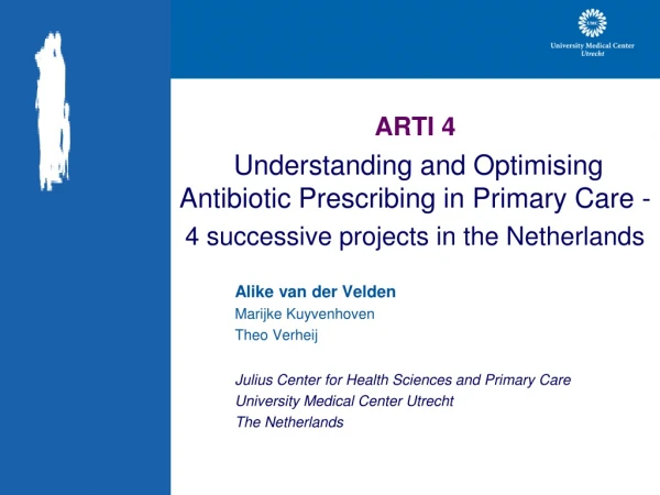 ARTI 4 Understanding and Optimising Antibiotic Prescribing in Primary Care -