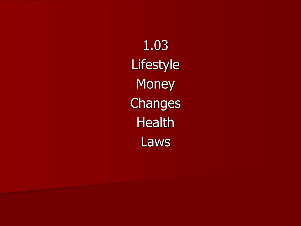 1 03 lifestyle money changes health laws