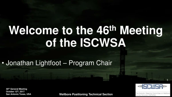 Welcome to the 46 th Meeting of the ISCWSA