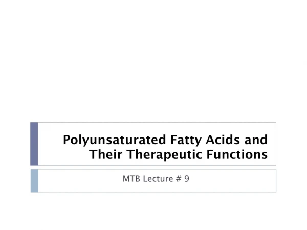 Polyunsaturated Fatty Acids and Their Therapeutic Functions