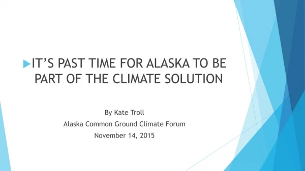 IT’S PAST TIME FOR ALASKA TO BE PART OF THE CLIMATE SOLUTION By Kate Troll