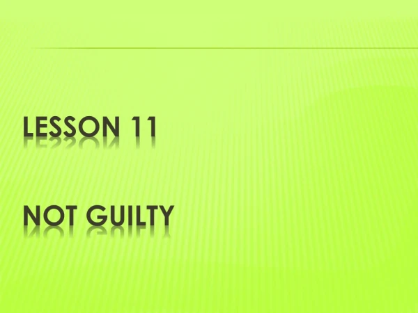 Lesson 11 Not guilty