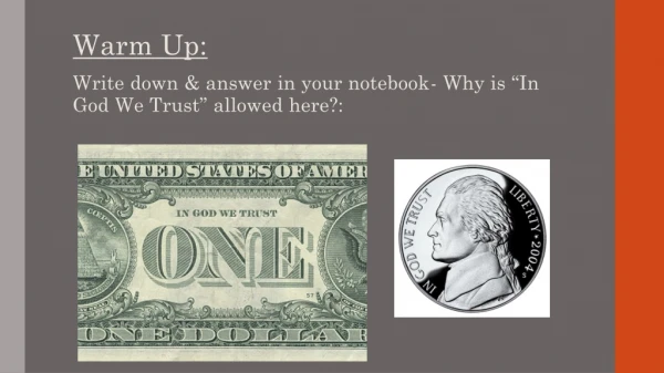 Warm Up: Write down &amp; answer in your notebook- Why is “In God We Trust” allowed here?: