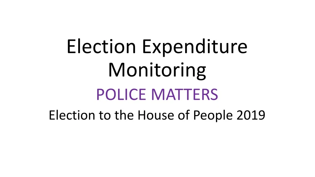 election expenditure monitoring police matters