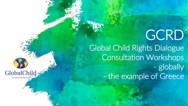 GCRD Global Child Rights Dialogue Consultation Workshops - globally - the example of Greece