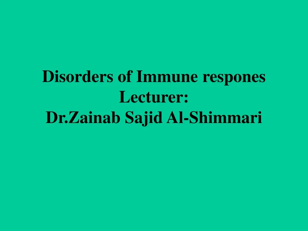 disorders of immune respones lecturer dr zainab