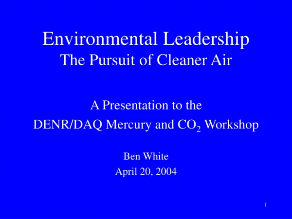 Environmental Leadership The Pursuit of Cleaner Air