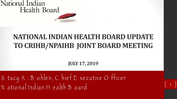 National Indian health board Update to CRIHB/NPAIHB JOINT Board Meeting July 17, 2019