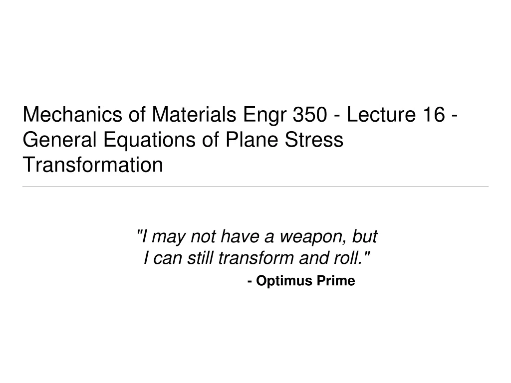 PPT - Mechanics Of Materials Engr 350 - Lecture 1 6 - General Equations ...