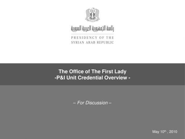 The Office of The First Lady -P&amp;I Unit Credential Overview -