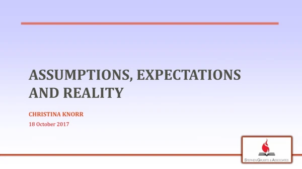 Assumptions, expectations and reality