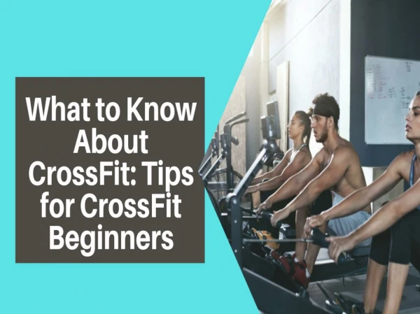 What to Know About CrossFit Tips for CrossFit Beginners