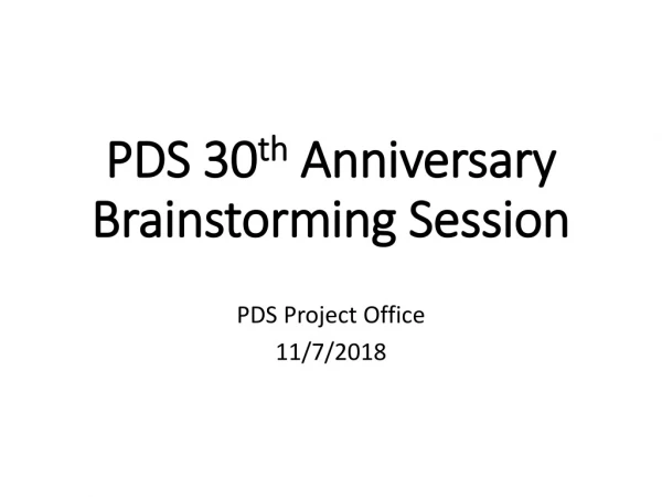 PDS 30 th Anniversary Brainstorming Session