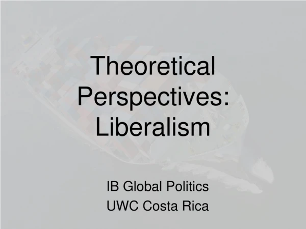 Theoretical Perspectives: Liberalism