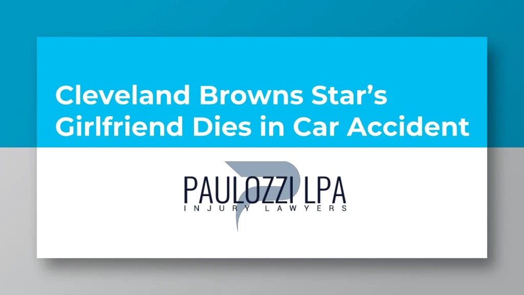 cleveland browns star s girlfriend dies in car accident