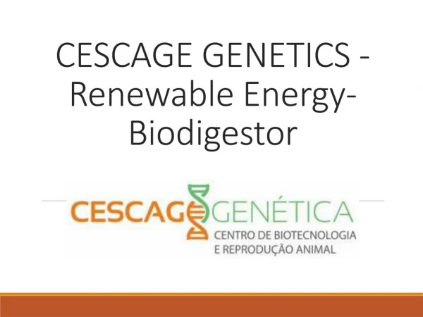 CESCAGE GENETICS - Renewable Energy- Biodigestor