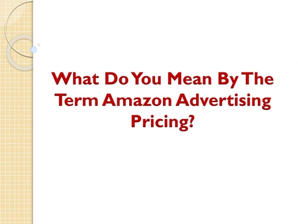 What Do You Mean By The Term Amazon Advertising Pricing?
