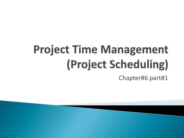 Project Time Management (Project Scheduling)